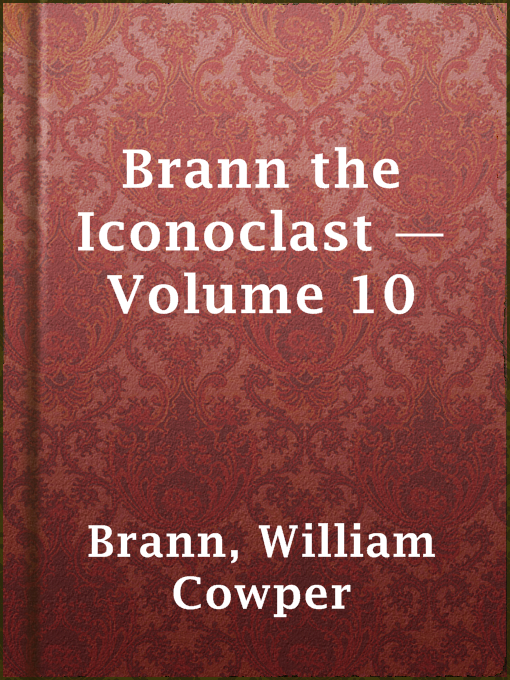 Title details for Brann the Iconoclast — Volume 10 by William Cowper Brann - Available